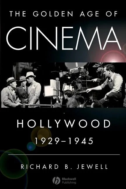 The Golden Age of Cinema: Hollywood, 1929-1945 - Paperback