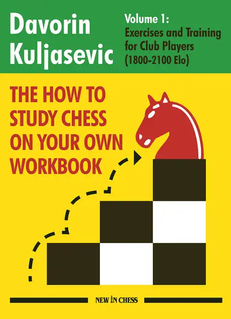 The How to Study Chess on Your Own Workbook: Exercises and Training for Club Players (1800 - 2100 Elo) - Paperback