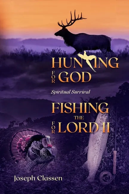 Hunting for God, Fishing for the Lord II: Spiritual Survival - Paperback