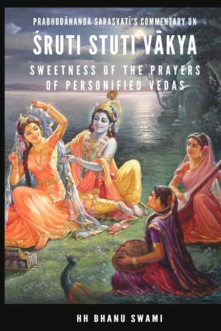 Śruti Stuti Vākya: Sweetness of the Prayers of Personified Vedas - Paperback