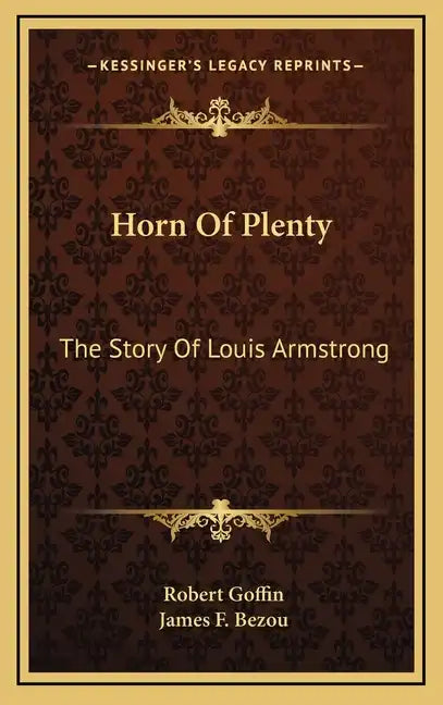 Horn Of Plenty: The Story Of Louis Armstrong - Hardcover