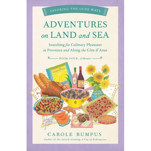 Adventures on Land and Sea: Searching for Culinary Pleasures in Provence and Along the Cote d'Azur - Paperback