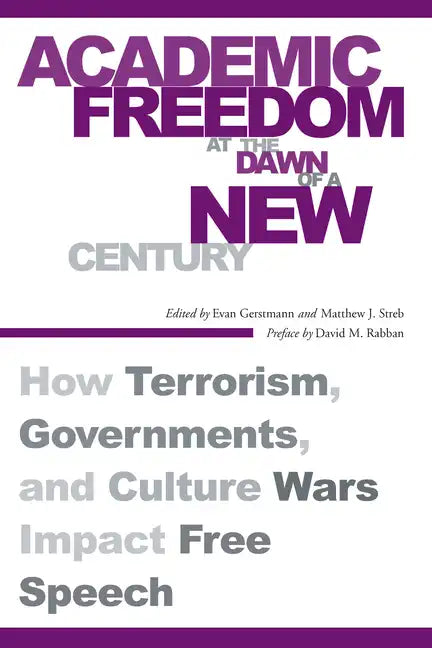Academic Freedom at the Dawn of a New Century: How Terrorism, Governments, and Culture Wars Impact Free Speech - Hardcover
