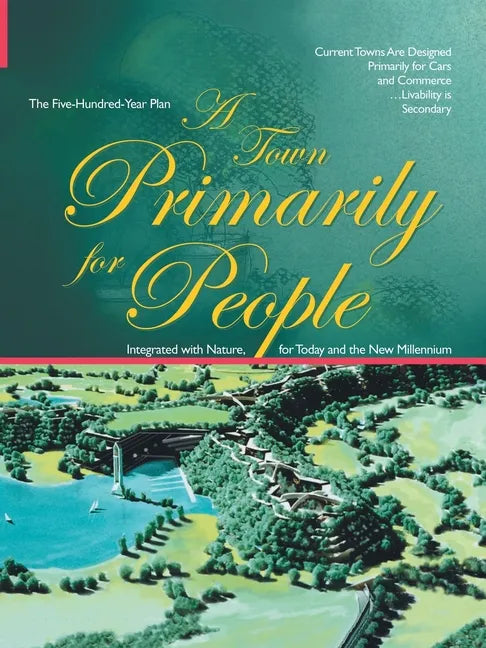 A Town Primarily for People: The Five Hundred Year Plan - Paperback