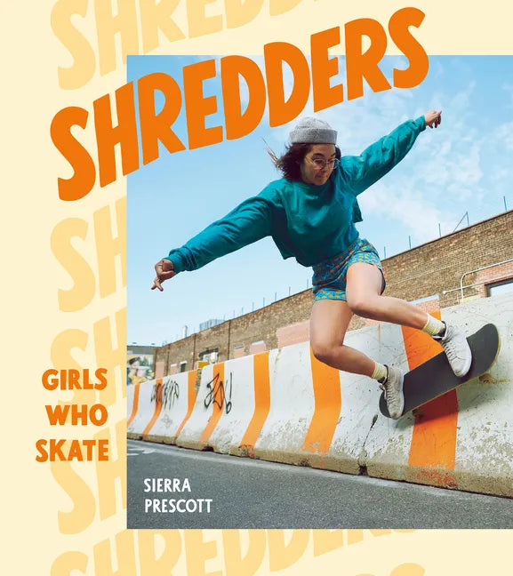 Shredders: Girls Who Skate - Hardcover