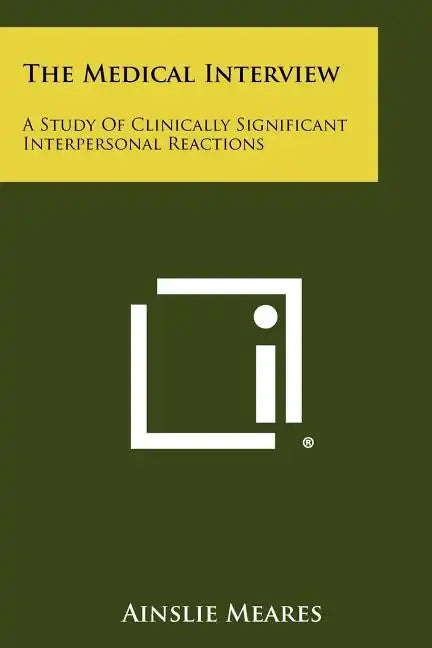 The Medical Interview: A Study Of Clinically Significant Interpersonal Reactions - Paperback
