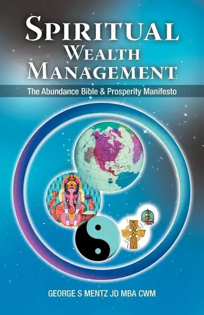 Spiritual Wealth Management: The Abundance Bible & Prosperity Manifesto - Paperback