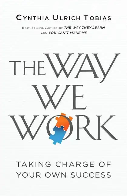 The Way We Work: Taking Charge of Your Own Success - Paperback
