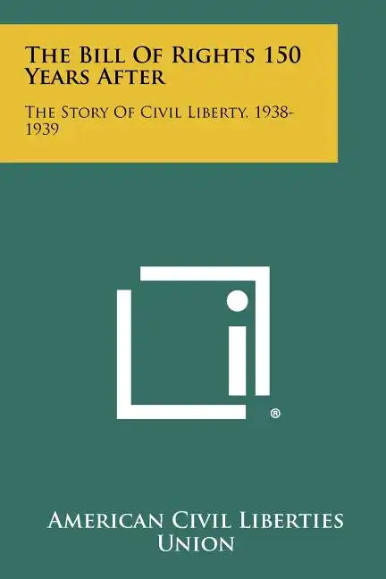 The Bill of Rights 150 Years After: The Story of Civil Liberty, 1938-1939 - Paperback