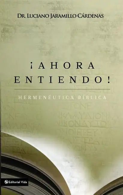 ¡Ahora Entiendo! Hermenéutica Bíblica: Diferentes Sentidos de Las Escrituras - Paperback