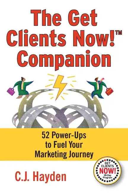 The Get Clients Now! Companion: 52 Power-Ups to Fuel Your Marketing Journey - Paperback