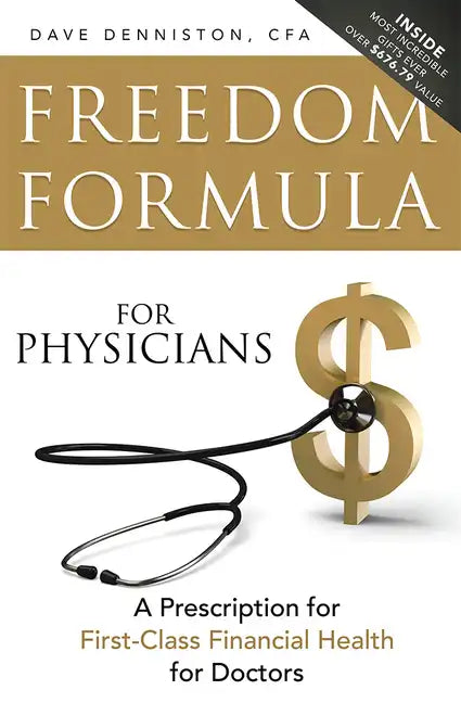 Freedom Formula for Physicians: A Prescription for First-Class Financial Health for Doctors - Paperback