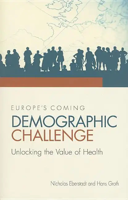 Europe's Coming Demographic Challenge: Unlocking the Value of Health - Paperback
