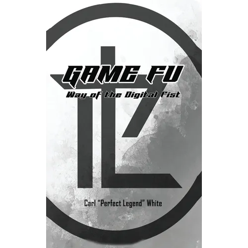 Game Fu: Way of the Digital Fist - Hardcover