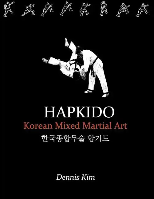 Hapkido: Korean martial art, mixed martial art, jujitsu, jiujitsu, self-defense technique, ground technique, striking technique, Qi - Paperback