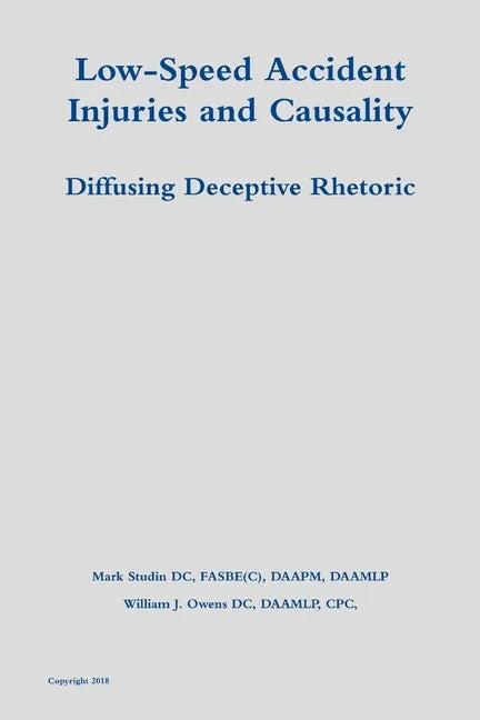 Low-Speed Accident Injuries and Causality: Diffusing Deceptive Rhetoric - Paperback