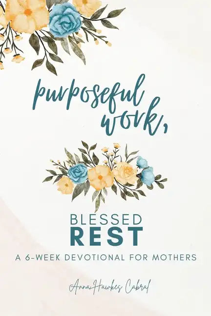 Purposeful Work, Blessed Rest - Paperback
