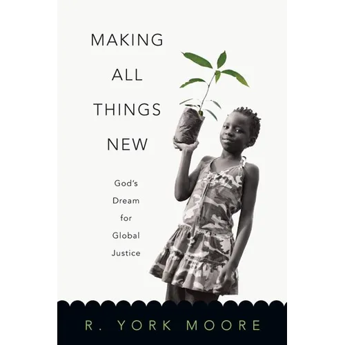 Making All Things New: God's Dream for Global Justice - Paperback