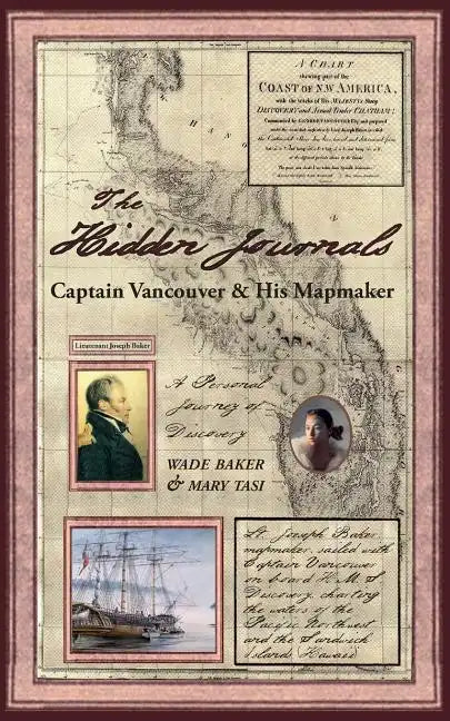 The Hidden Journals: Captain Vancouver & His Mapmaker - Paperback
