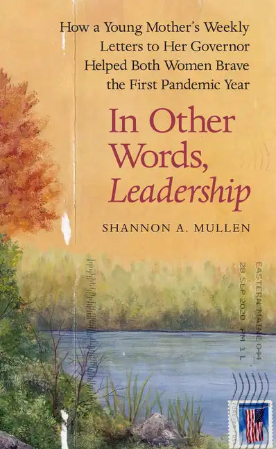 In Other Words, Leadership: How a Young Mother's Weekly Letters to Her Governor Helped Both Women Brave the First Pandemic Year - Hardcover