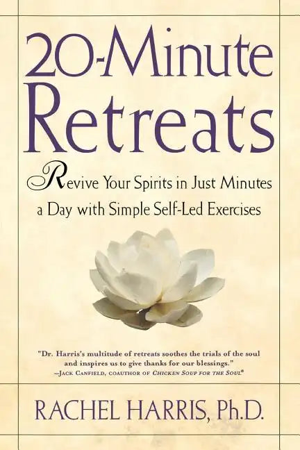 20-Minute Retreats: Revive Your Spirit in Just Minutes a Day with Simple Self-Led Practices - Paperback
