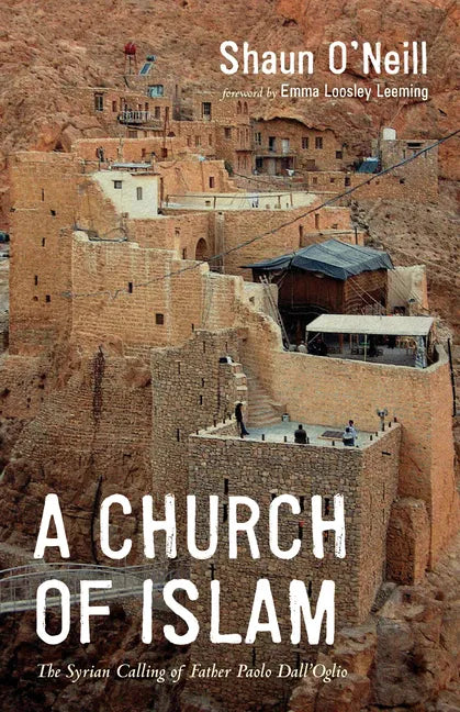A Church of Islam: The Syrian Calling of Father Paolo Dall'Oglio - Paperback