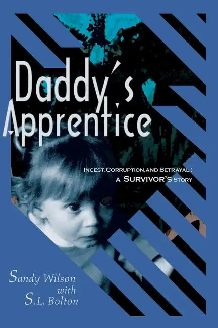 Daddy's Apprentice: Incest, Corruption, and Betrayal: A Survivor's Story - Paperback