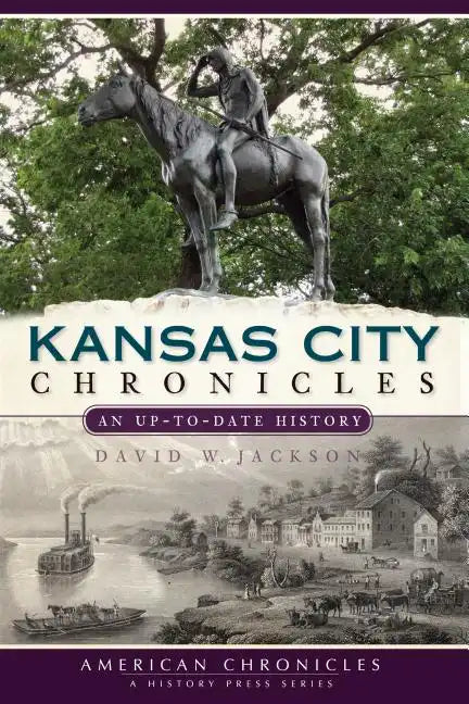 Kansas City Chronicles: An Up-To-Date History - Paperback