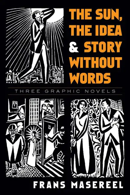 The Sun, the Idea & Story Without Words: Three Graphic Novels - Paperback
