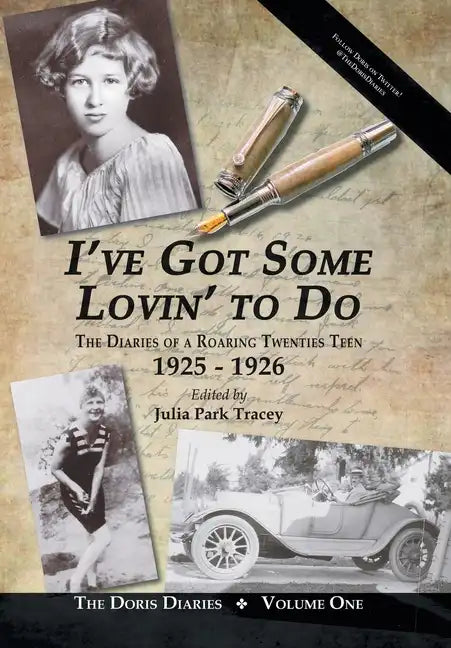 I've Got Some Lovin' to Do: The Diaries of a Roaring Twenties Teen, 1925-1926 - Hardcover