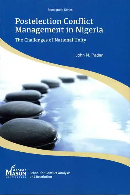 Postelection Conflict Management in Nigeria: The Challenges of National Unity - Paperback