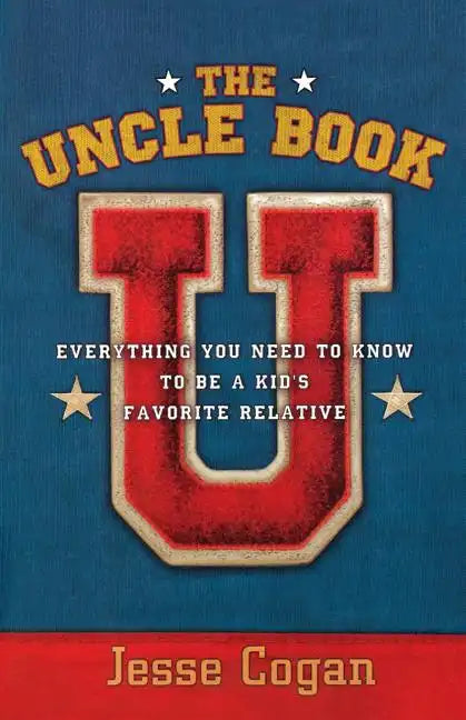 The Uncle Book: Everything You Need to Know to Be a Kid's Favorite Relative - Paperback