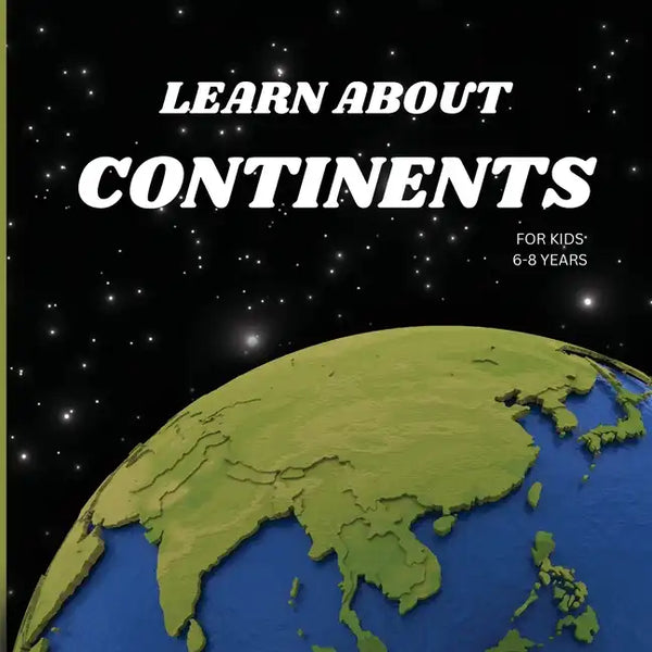 Learn About Continents Book for Kids 6-8 Years - Paperback