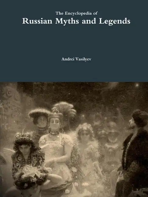 The Encyclopedia of Russian Myths and Legends - Paperback