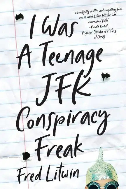 I Was a Teenage JFK Conspiracy Freak - Paperback