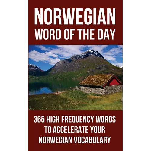 Norwegian Word of the Day: 365 High Frequency Words to Accelerate Your Norwegian Vocabulary - Paperback