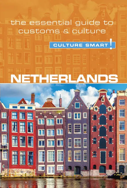 Netherlands - Culture Smart!: The Essential Guide to Customs & Culture - Paperback