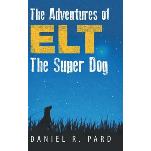 The Adventures of ELT the Super Dog - Hardcover