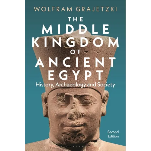 The Middle Kingdom of Ancient Egypt: History, Archaeology and Society - Hardcover