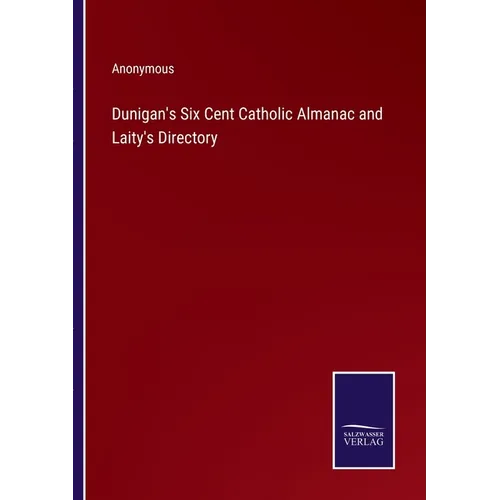 Dunigan's Six Cent Catholic Almanac and Laity's Directory - Paperback