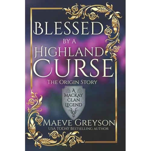 Blessed by a Highland Curse - The Origin Story - (A MacKay Clan Legend) A Scottish Fantasy Romance - Paperback
