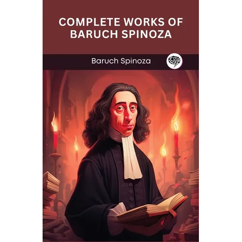 Complete Works of Baruch Spinoza (Grapevine edition) - Paperback