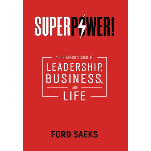 Superpower!: A Superhero's Guide to Leadership, Business, and Life - Hardcover
