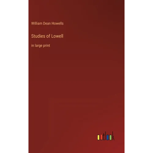 Studies of Lowell: in large print - Hardcover