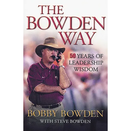 The Bowden Way: 50 Years of Leadership Wisdom - Paperback