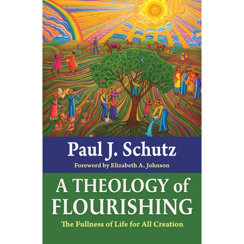 A Theology of Flourishing: The Fullness of Life for All Creation - Paperback