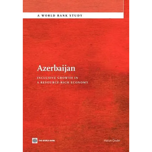 Azerbaijan: Inclusive Growth in a Resource-Rich Economy - Paperback
