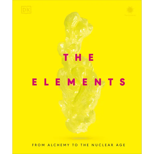 The Elements: From Alchemy to the Nuclear Age - Hardcover