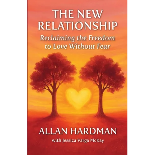 The New Relationship: Reclaiming the Freedom to Love Without Fear - Paperback