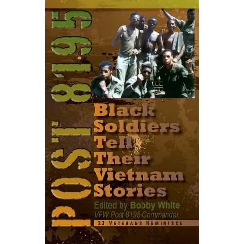 Post 8195: Black Soldiers Tell Their Vietnam Stories - Hardcover